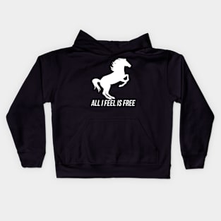 All I Feel Is Free Kids Hoodie